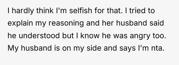 I hardly think I'm selfish for that. I tried to...