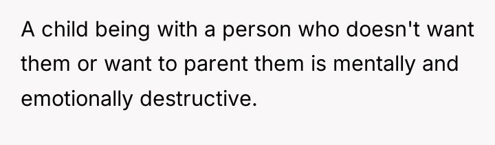 A child being with a person who doesn't want them...