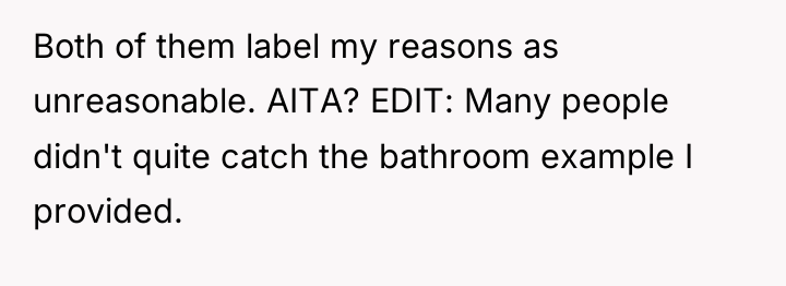 Both of them label my reasons as unreasonable. AITA? EDIT:...