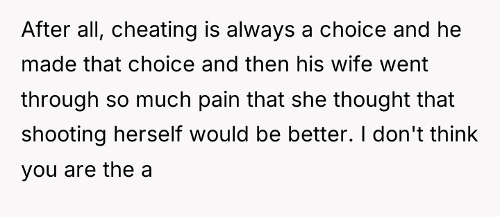 After all, cheating is always a choice and he made...