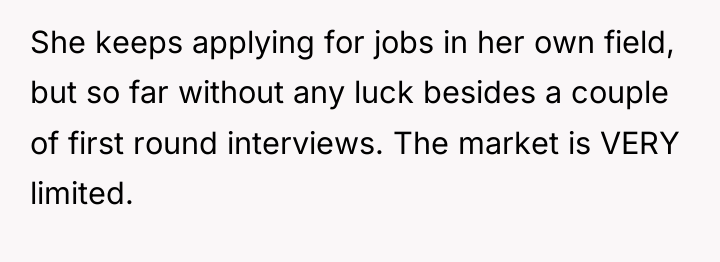 She keeps applying for jobs in her own field, but...