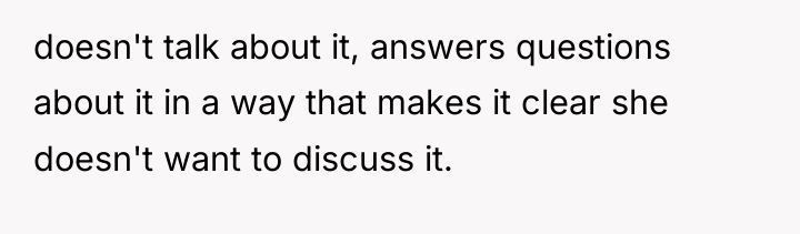 doesn't talk about it, answers questions about it in a...