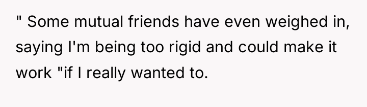 " Some mutual friends have even weighed in, saying I'm...