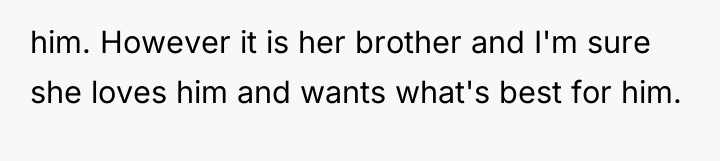 him. However it is her brother and I'm sure she...
