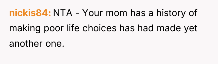 nickis84 NTA - Your mom has a history of making...