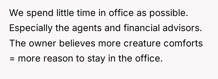 We spend little time in office as possible. Especially the...