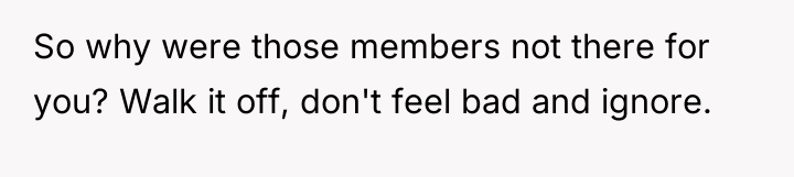 So why were those members not there for you? Walk...