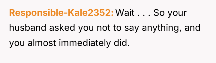 Responsible-Kale2352 Wait . . . So your husband asked you...