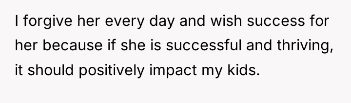 I forgive her every day and wish success for her...