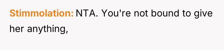 Stimmolation NTA. You're not bound to give her anything,