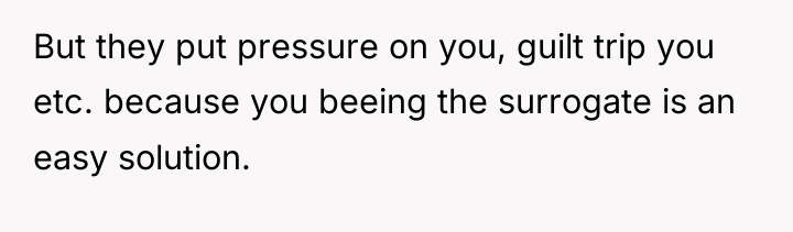 But they put pressure on you, guilt trip you etc....