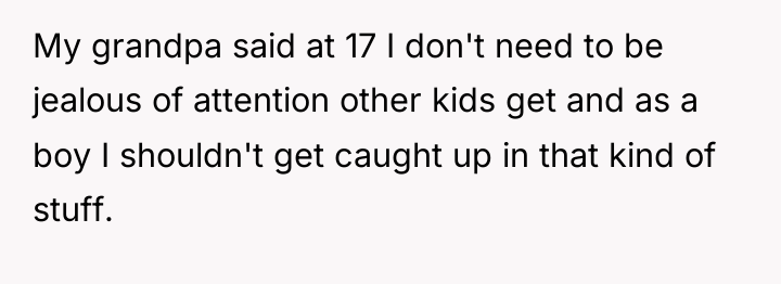 My grandpa said at 17 I don't need to be...
