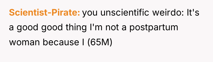 Scientist-Pirate you unscientific weirdo: It's a good good thing I'm...