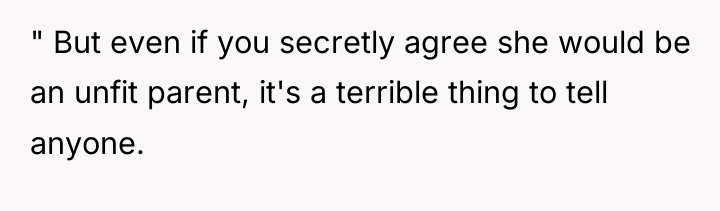 " But even if you secretly agree she would be...