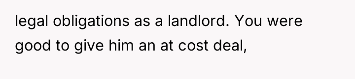 legal obligations as a landlord. You were good to give...