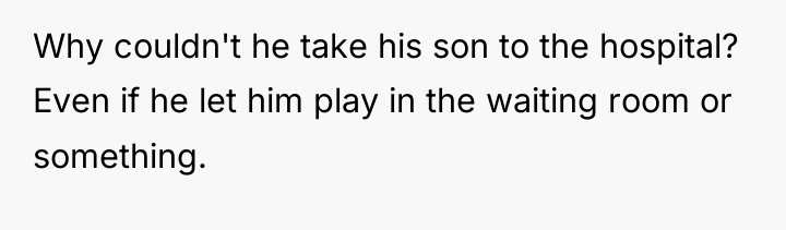 Why couldn't he take his son to the hospital? Even...