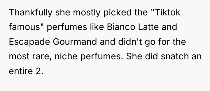 Thankfully she mostly picked the "Tiktok famous" perfumes like Bianco...
