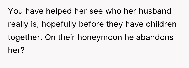 You have helped her see who her husband really is,...