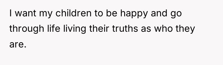 I want my children to be happy and go through...