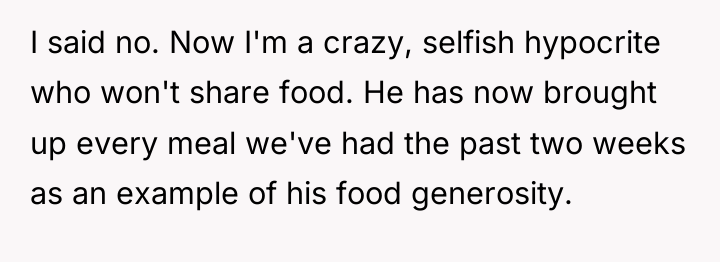 I said no. Now I'm a crazy, selfish hypocrite who...