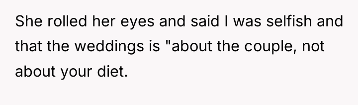 She rolled her eyes and said I was selfish and...