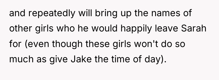 and repeatedly will bring up the names of other girls...