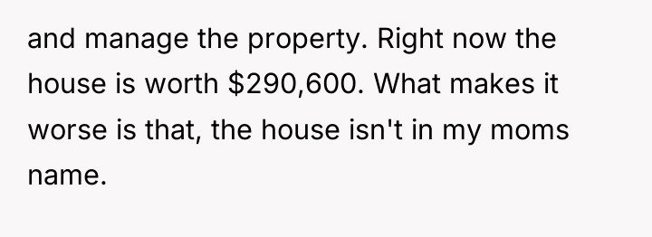 and manage the property. Right now the house is worth...