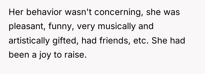 Her behavior wasn't concerning, she was pleasant, funny, very musically...
