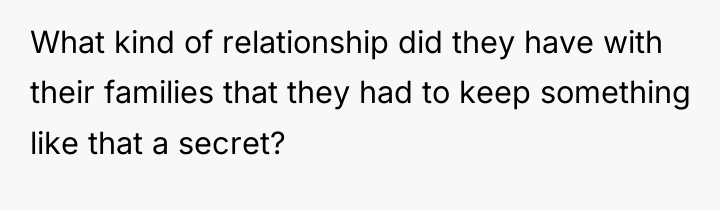 What kind of relationship did they have with their families...