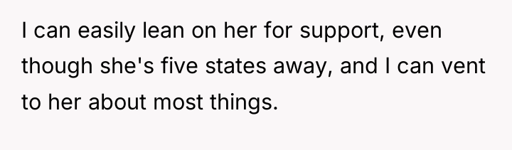 I can easily lean on her for support, even though...