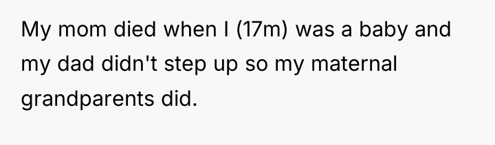 My mom died when I (17m) was a baby and...