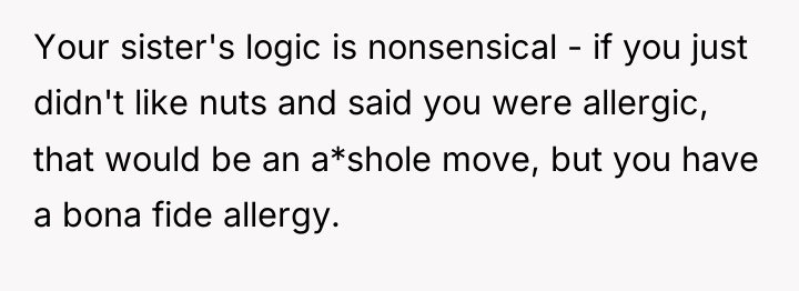 Your sister's logic is nonsensical - if you just didn't...