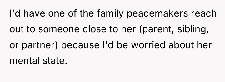 I'd have one of the family peacemakers reach out to...