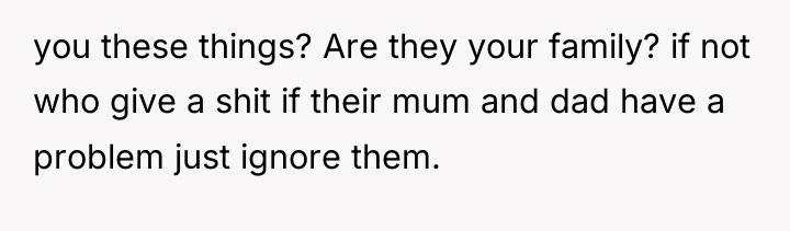 you these things? Are they your family? if not who...