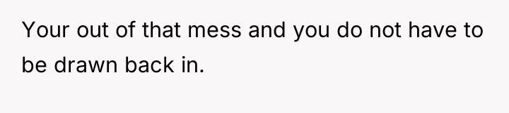Your out of that mess and you do not have...