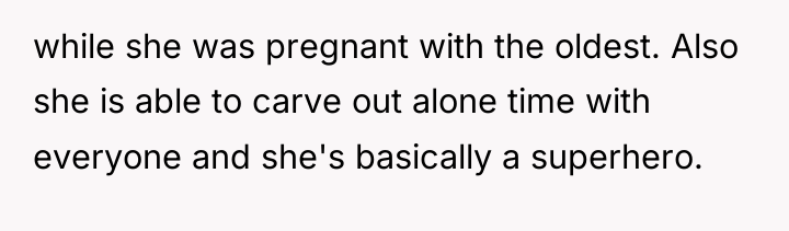 while she was pregnant with the oldest. Also she is...