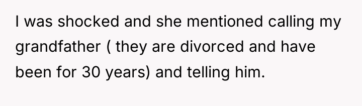 I was shocked and she mentioned calling my grandfather (...
