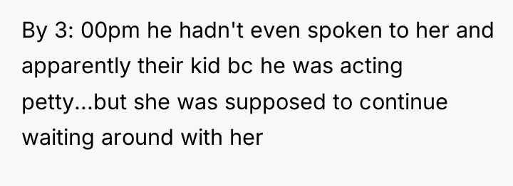 By 3: 00pm he hadn't even spoken to her and...