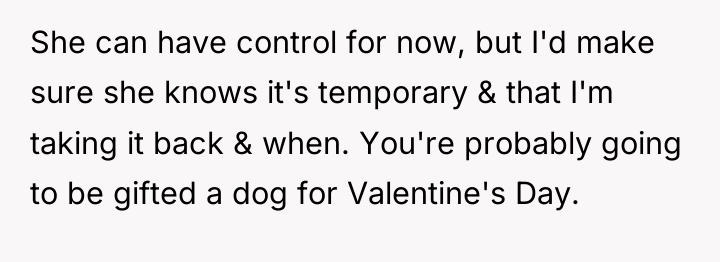 She can have control for now, but I'd make sure...