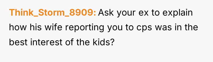 Think_Storm_8909 Ask your ex to explain how his wife reporting...