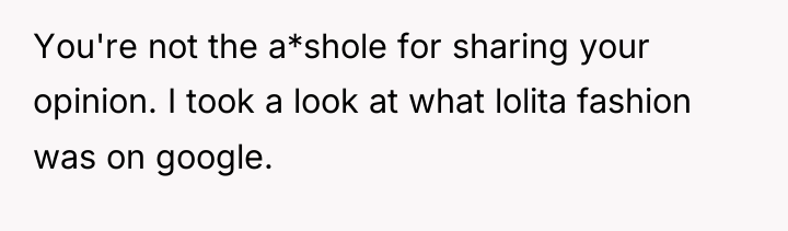 You're not the a*shole for sharing your opinion. I took...