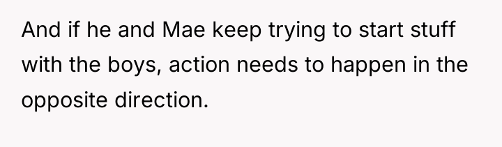 And if he and Mae keep trying to start stuff...
