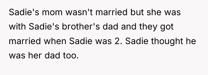 Sadie's mom wasn't married but she was with Sadie's brother's...