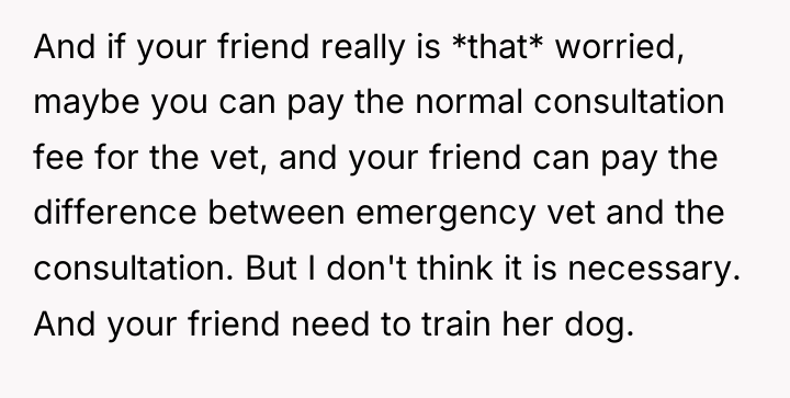 And if your friend really is *that* worried, maybe you...