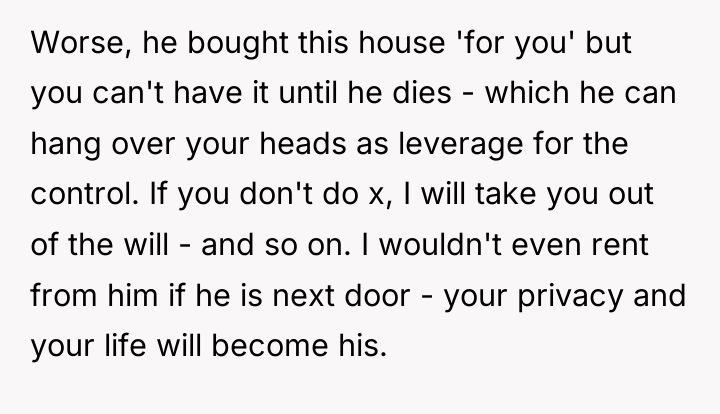 Worse, he bought this house 'for you' but you can't...