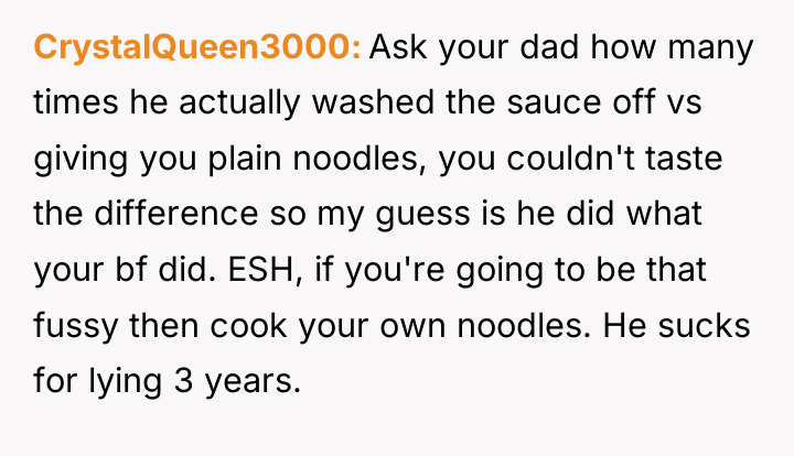 CrystalQueen3000 Ask your dad how many times he actually washed...