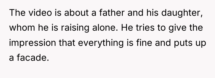 The video is about a father and his daughter, whom...