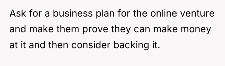 Ask for a business plan for the online venture and...
