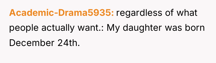 Academic-Drama5935 regardless of what people actually want.: My daughter was...