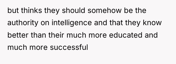 but thinks they should somehow be the authority on intelligence...